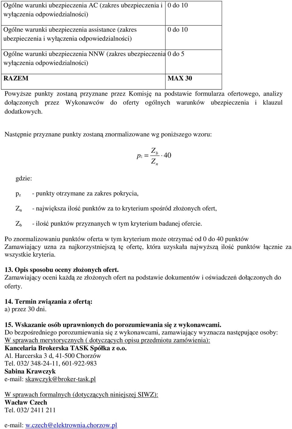 dołączonych przez Wykonawców do oferty ogólnych warunków ubezpieczenia i klauzul dodatkowych.