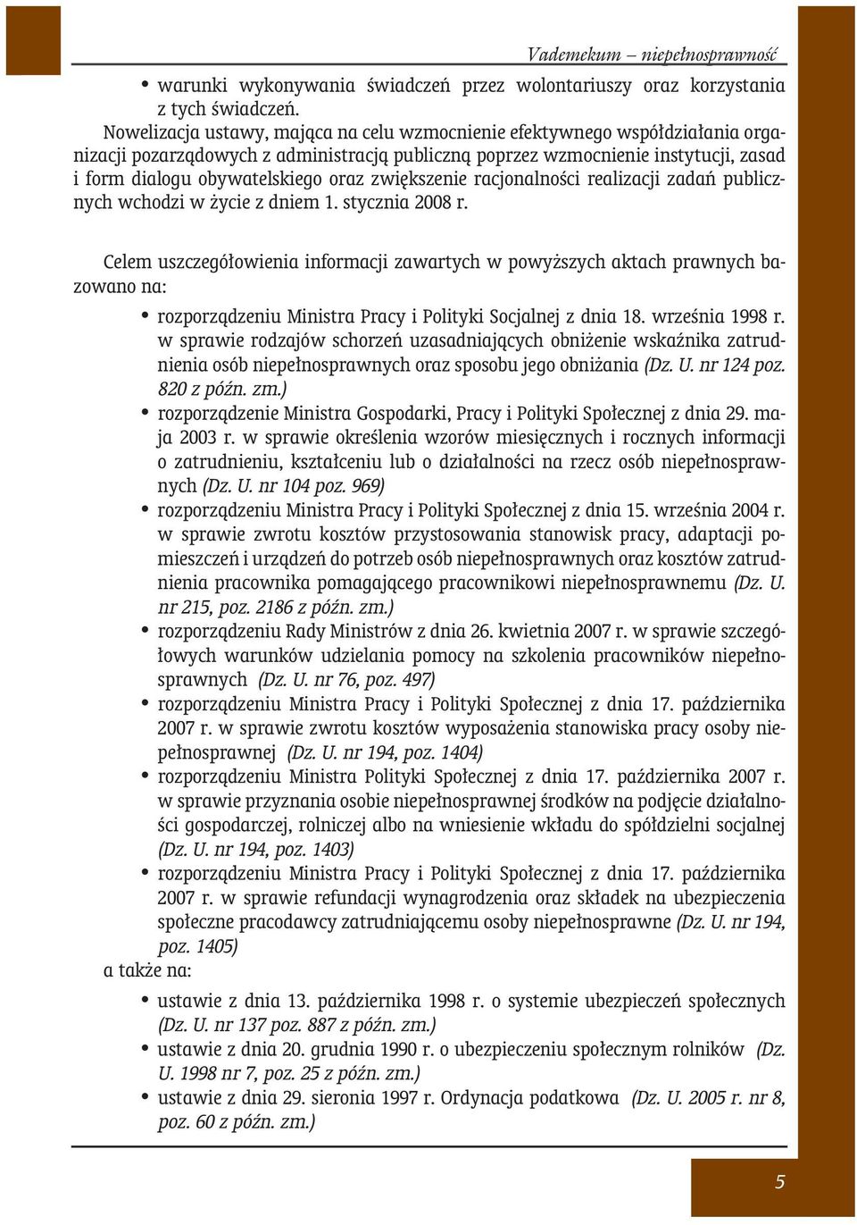 zwiększenie racjonalności realizacji zadań publicznych wchodzi w życie z dniem 1. stycznia 2008 r.