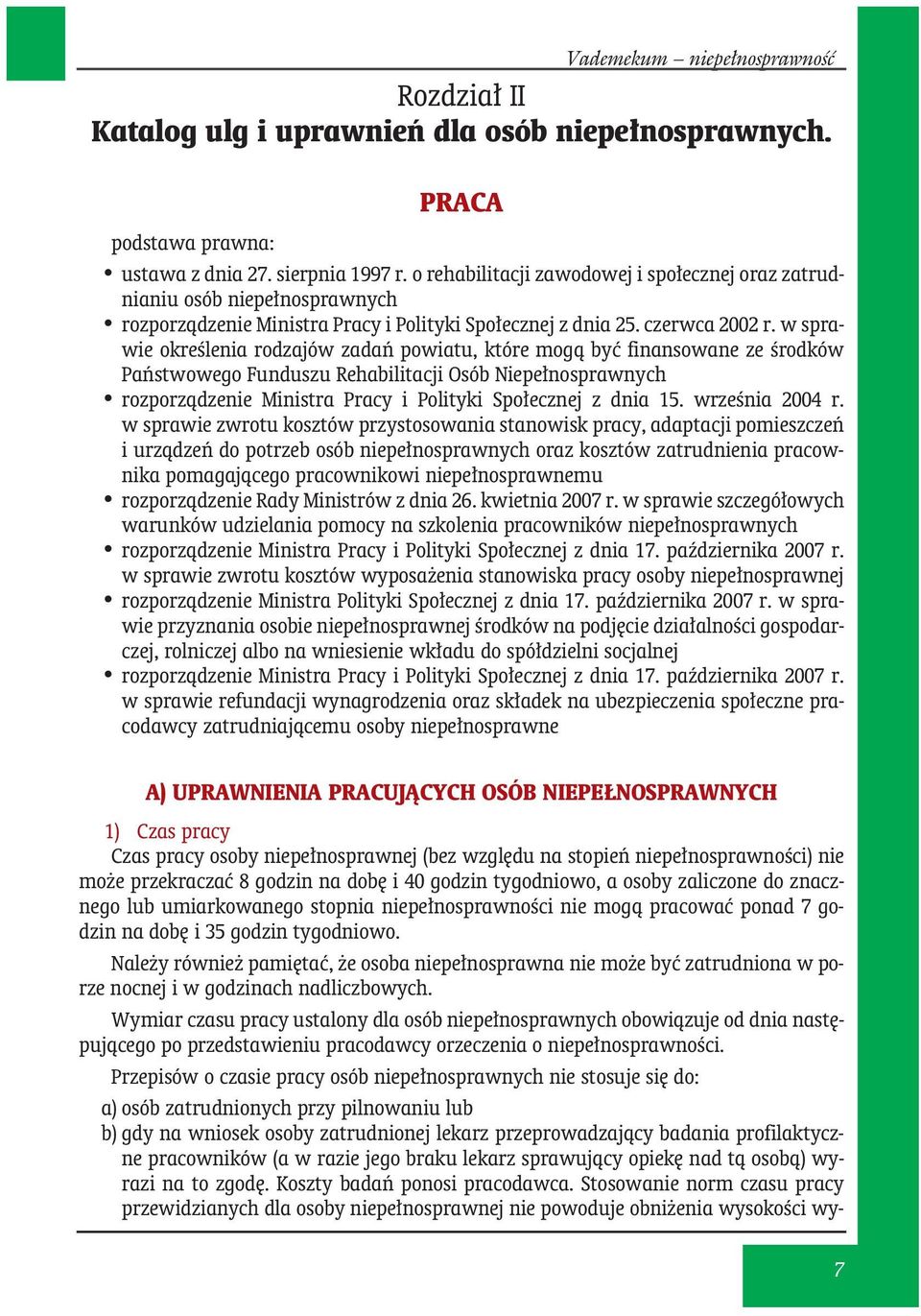 w sprawie określenia rodzajów zadań powiatu, które mogą być finansowane ze środków Państwowego Funduszu Rehabilitacji Osób Niepełnosprawnych rozporządzenie Ministra Pracy i Polityki Społecznej z dnia