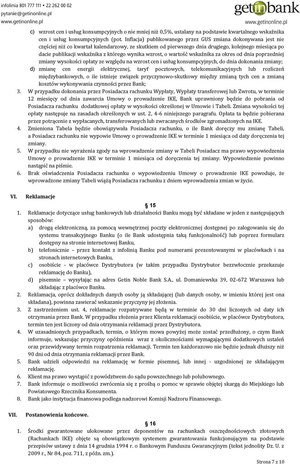 wynika wzrost, o wartość wskaźnika za okres od dnia poprzedniej zmiany wysokości opłaty ze względu na wzrost cen i usług konsumpcyjnych, do dnia dokonania zmiany; d) zmianę cen energii elektrycznej,