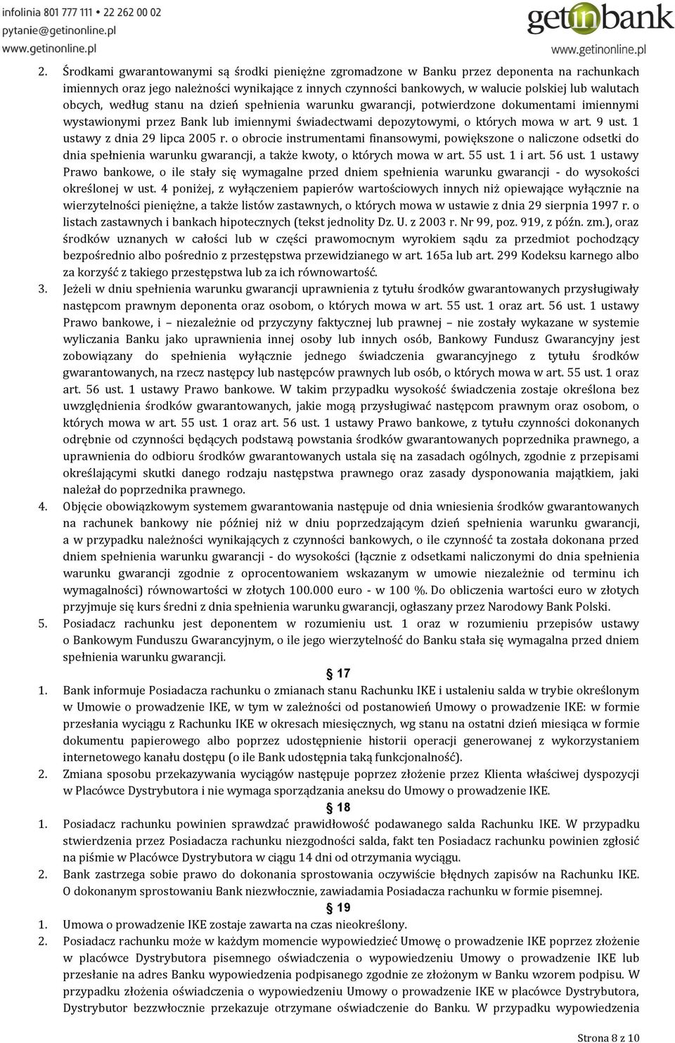 1 ustawy z dnia 29 lipca 2005 r. o obrocie instrumentami finansowymi, powiększone o naliczone odsetki do dnia spełnienia warunku gwarancji, a także kwoty, o których mowa w art. 55 ust. 1 i art.