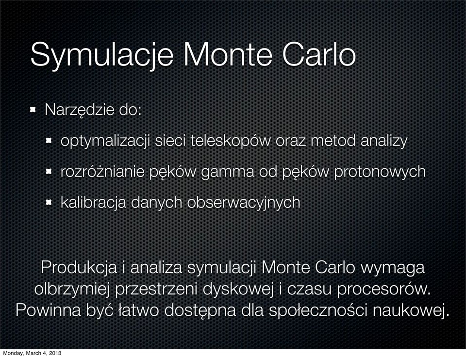 obserwacyjnych Produkcja i analiza symulacji Monte Carlo wymaga olbrzymiej