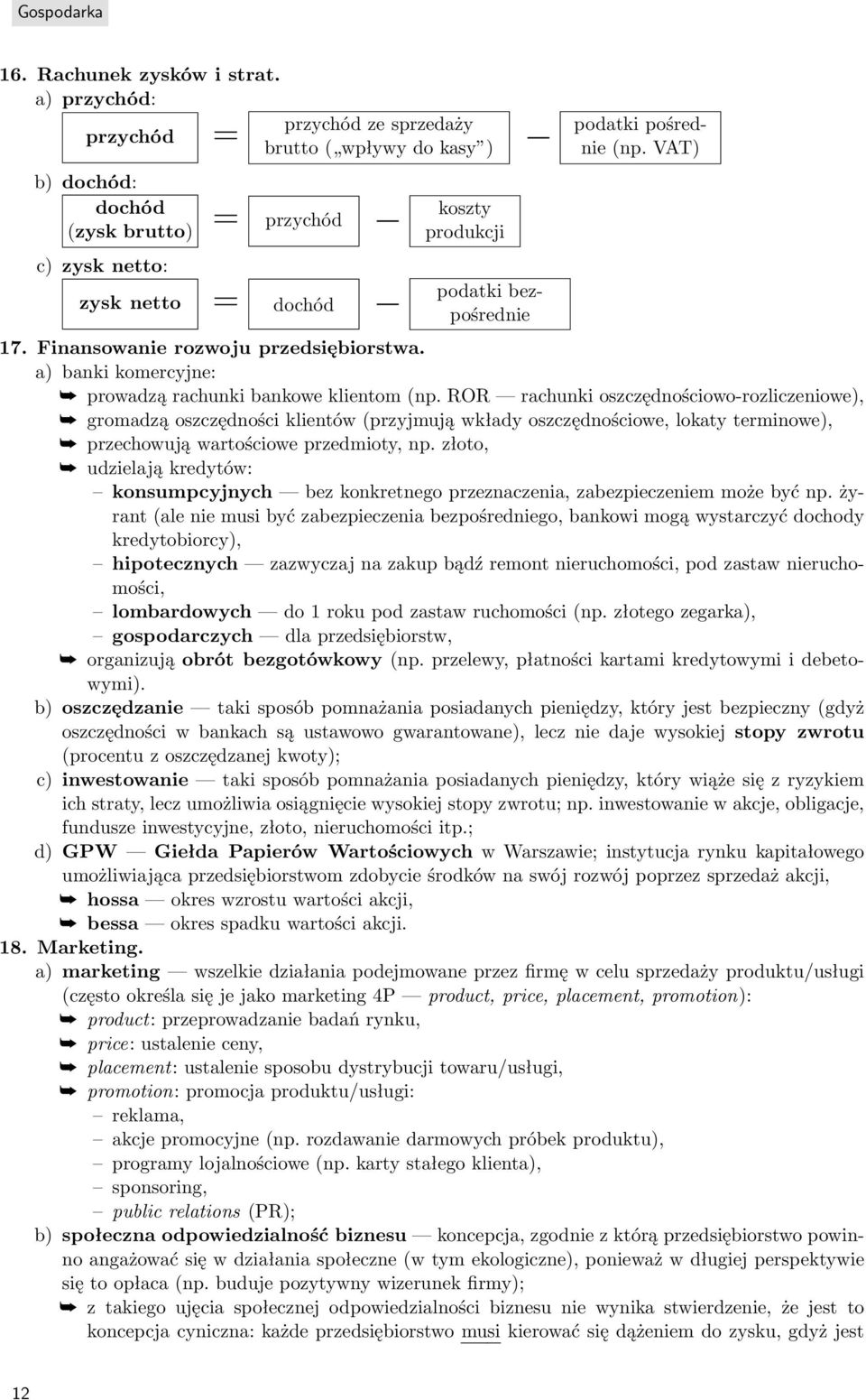 pośrednie (np. VAT) 17. Finansowanie rozwoju przedsiębiorstwa. a) banki komercyjne: prowadzą rachunki bankowe klientom (np.