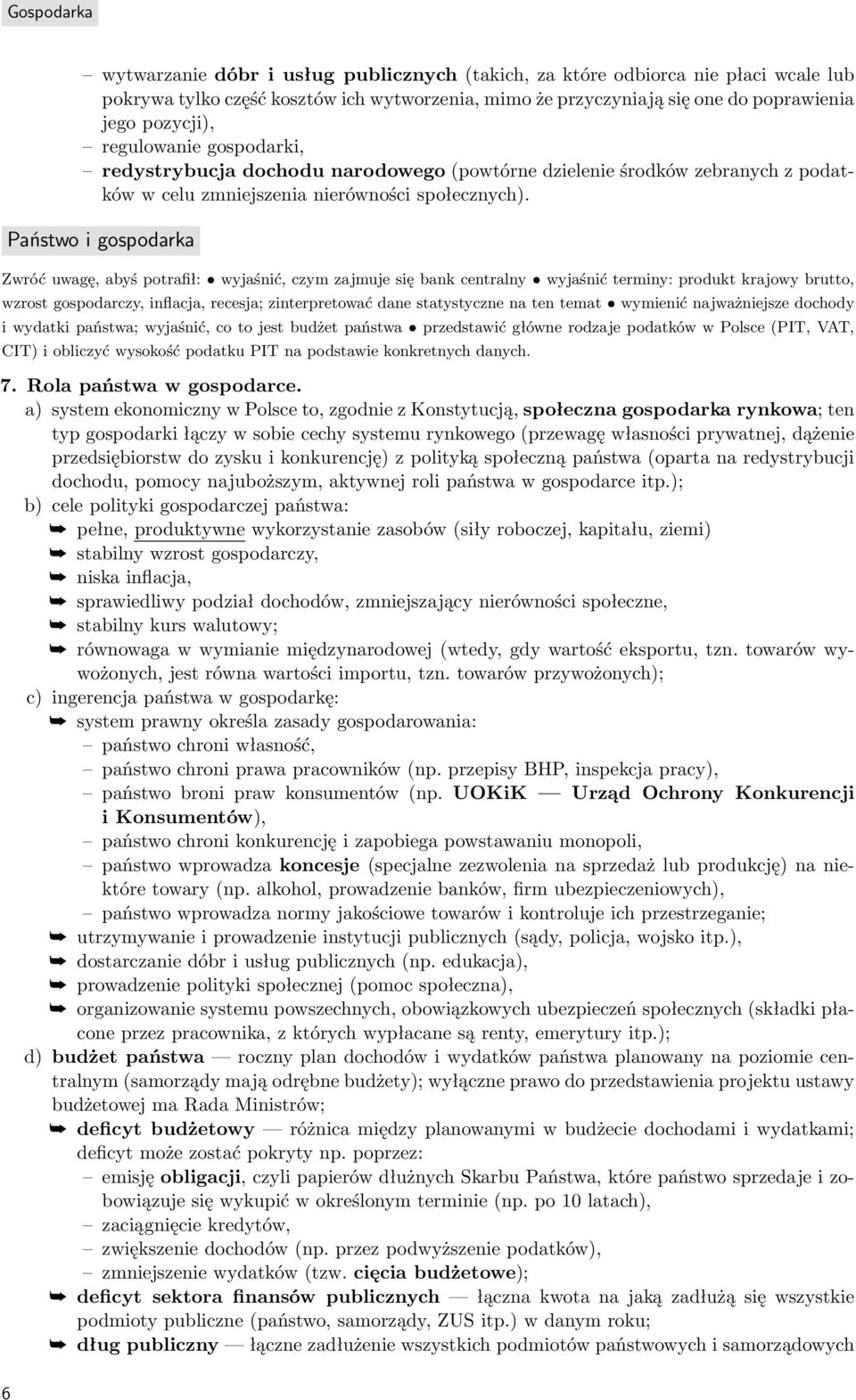 Państwo i gospodarka Zwróć uwagę, abyś potrafił: wyjaśnić, czym zajmuje się bank centralny wyjaśnić terminy: produkt krajowy brutto, wzrost gospodarczy, inflacja, recesja; zinterpretować dane