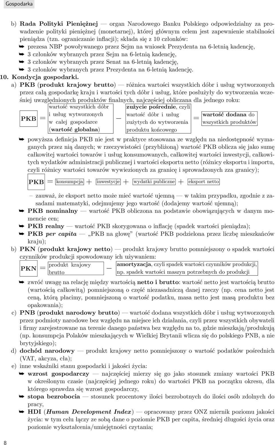 wybranych przez Senat na 6-letnią kadencję, 3 członków wybranych przez Prezydenta na 6-letnią kadencję. 10. Kondycja gospodarki.