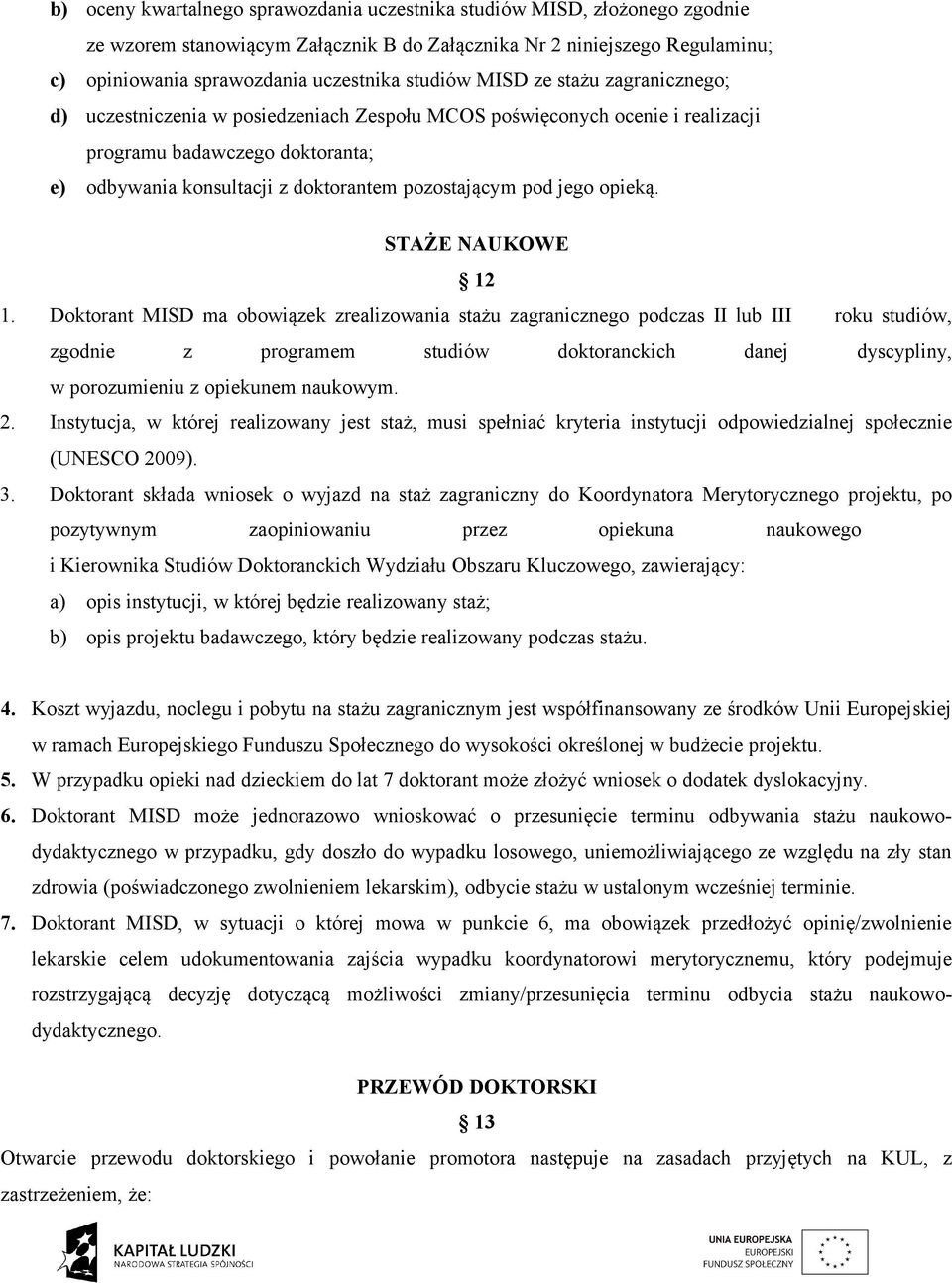 pozostającym pod jego opieką. STAŻE NAUKOWE 12 1.