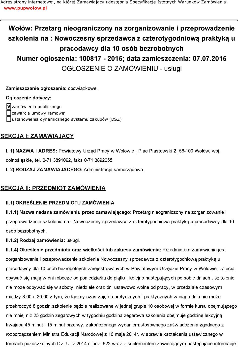 2015; data zamieszczenia: 07.07.2015 OGŁOSZENIE O ZAMÓWIENIU usługi Zamieszczanie ogłoszenia: obowiązkowe.