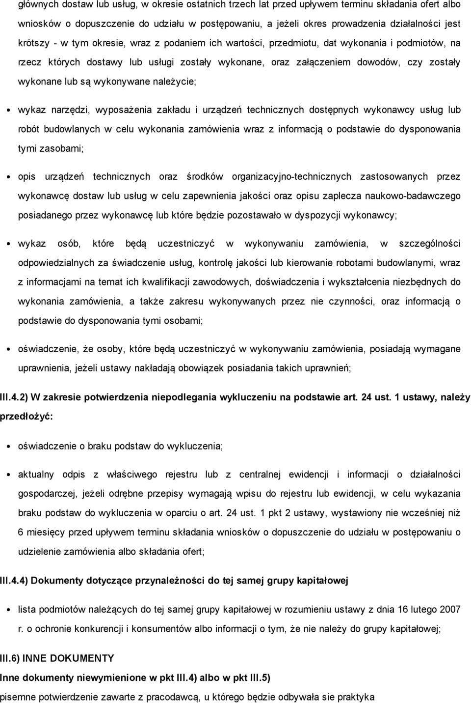 wykonywane należycie; wykaz narzędzi, wyposażenia zakładu i urządzeń technicznych dostępnych wykonawcy usług lub robót budowlanych w celu wykonania zamówienia wraz z informacją o podstawie do