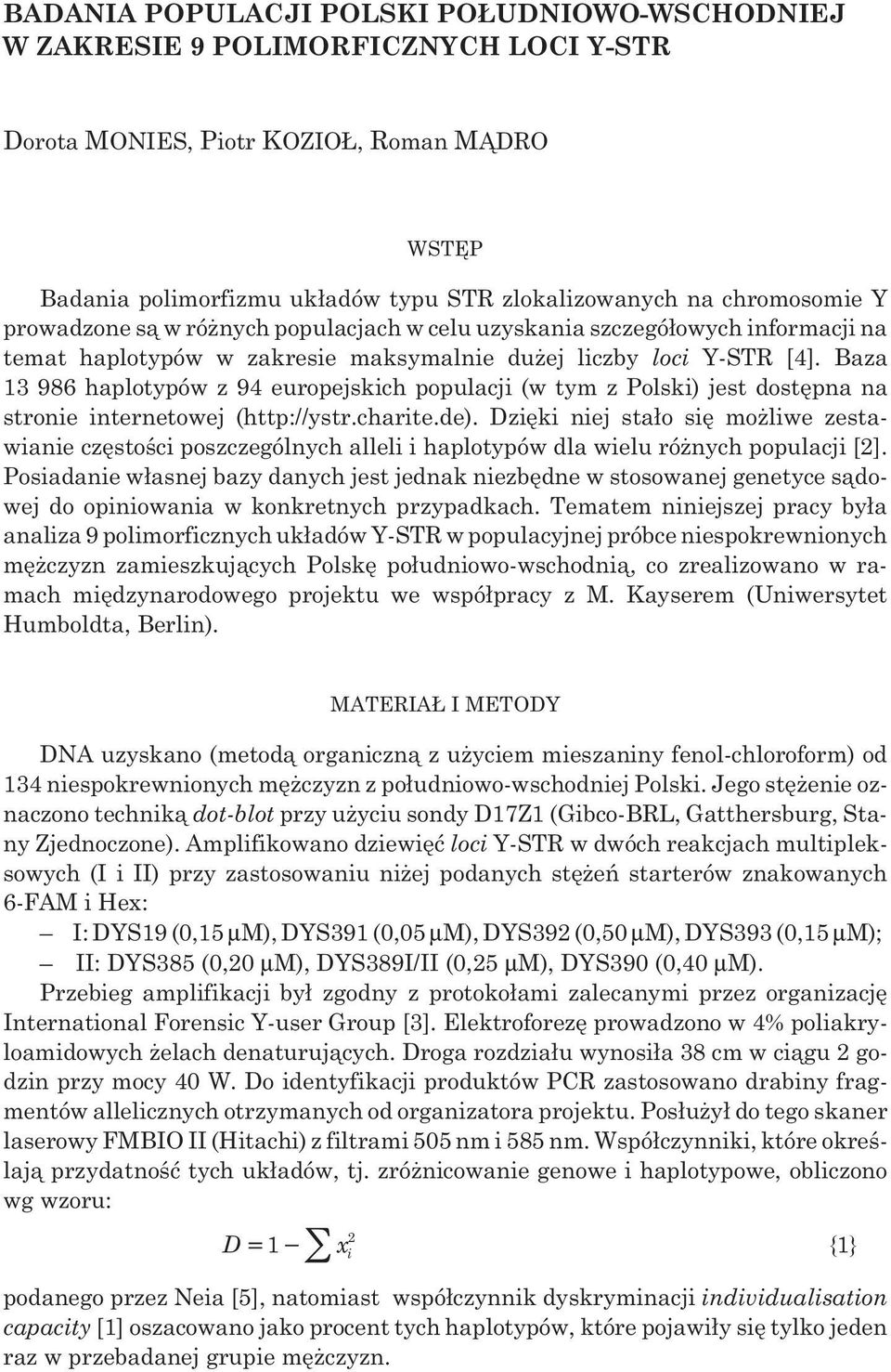 Baza 13 986 haplotypów z 94 europejskich populacji (w tym z Polski) jest dostêpna na stronie internetowej (http://ystr.charite.de).