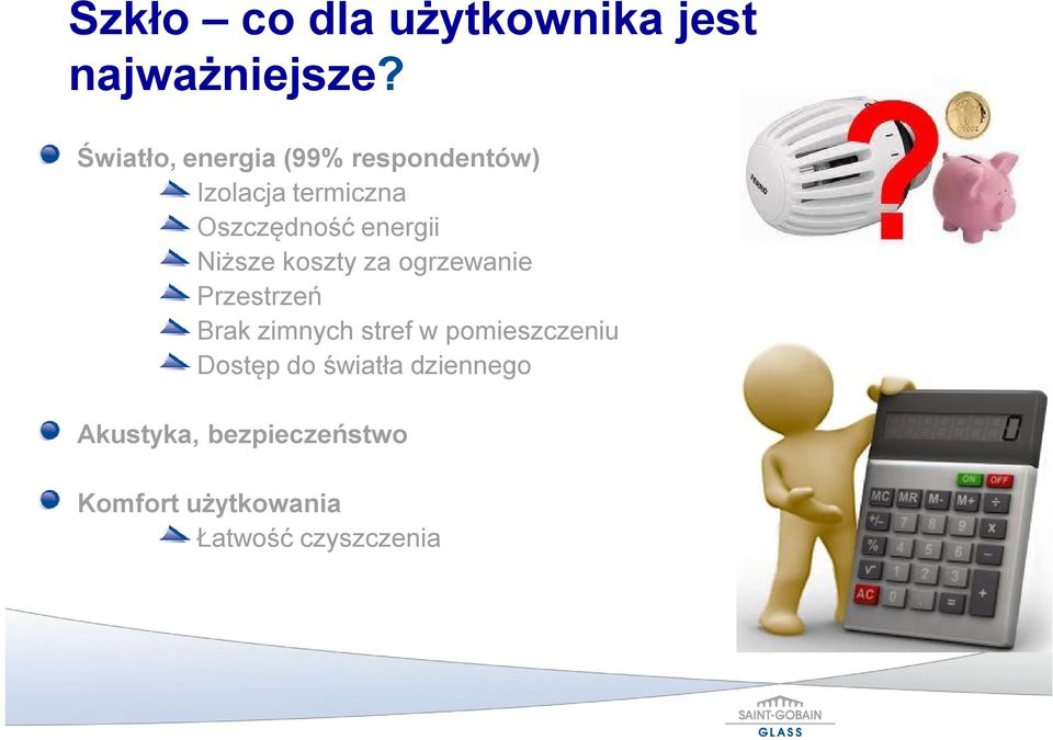 energii Niższe koszty za ogrzewanie Przestrzeń Brak zimnych stref w