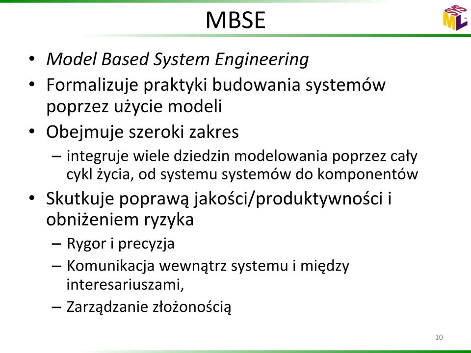 od systemu systemów do komponentów Skutkuje poprawą jakości/produktywności i obniżeniem ryzyka