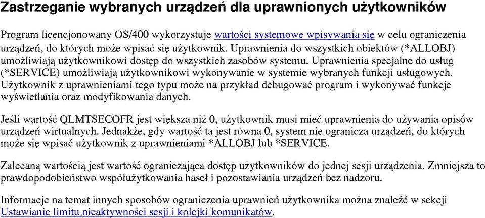 Uprawnienia specjalne do us³ug (*SERVICE) umo liwiaj¹ u ytkownikowi wykonywanie w systemie wybranych funkcji us³ugowych.