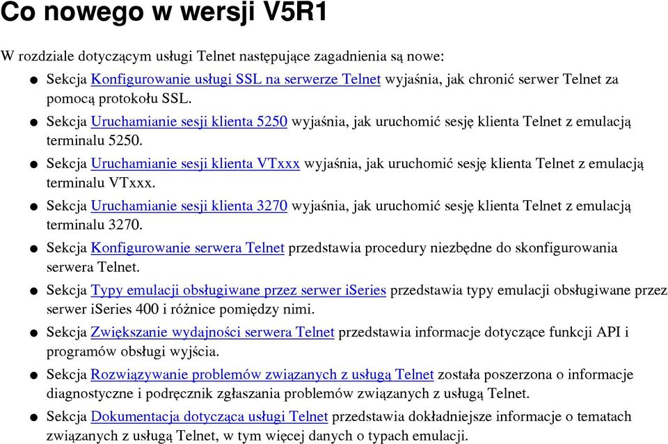 Sekcja Uruchamianie sesji klienta VTxxx wyjaœnia, jak uruchomiæ sesjê klienta Telnet z emulacj¹ terminalu VTxxx.