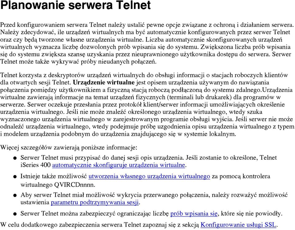 Liczba automatycznie skonfigurowanych urz¹dzeñ wirtualnych wyznacza liczbê dozwolonych prób wpisania siê do systemu.