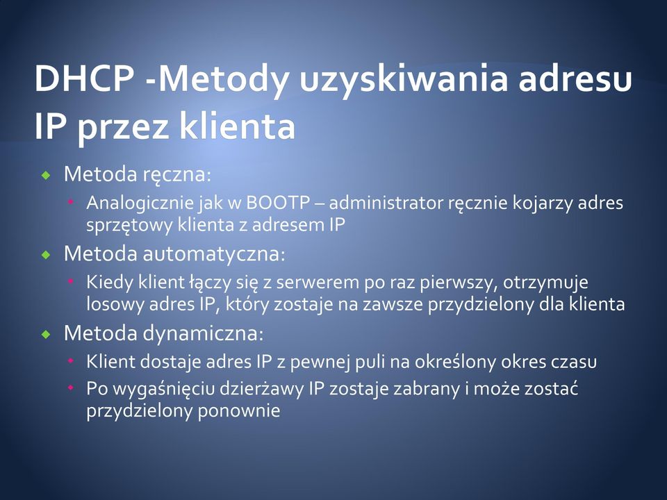 który zostaje na zaw sze przydzielony dla klienta Metoda dynamiczna: Klient dostaje adres IP z pew