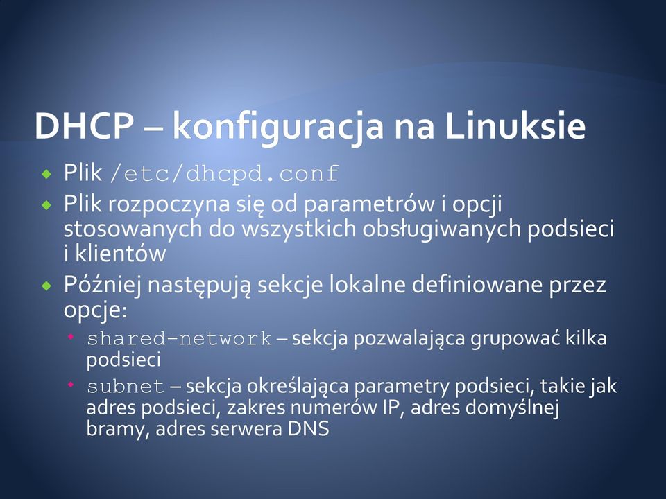 podsieci iklientów Późniejnastępują sekcje lokalne definiow ane przez opcje: shared-network