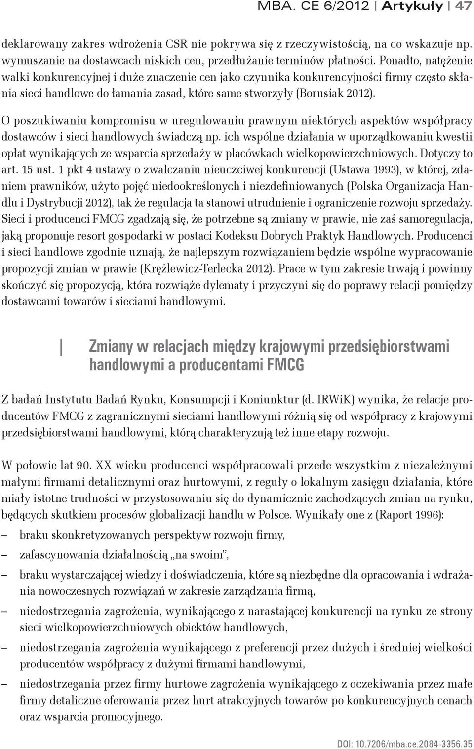 O poszukiwaniu kompromisu w uregulowaniu prawnym niektórych aspektów współpracy dostawców i sieci handlowych świadczą np.