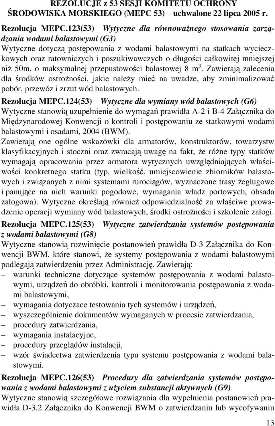 długości całkowitej mniejszej niż 50m, o maksymalnej przepustowości balastowej 8 m 3.