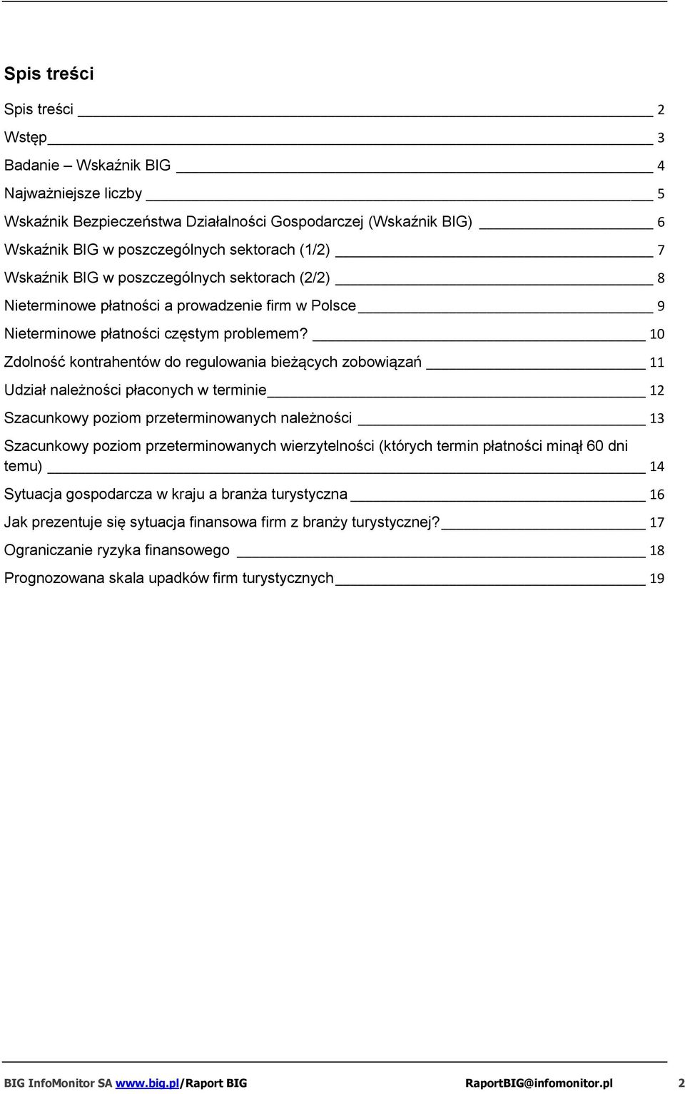 10 Zdolność kontrahentów do regulowania bieżących zobowiązań 11 Udział należności płaconych w terminie 12 Szacunkowy poziom przeterminowanych należności 13 Szacunkowy poziom przeterminowanych