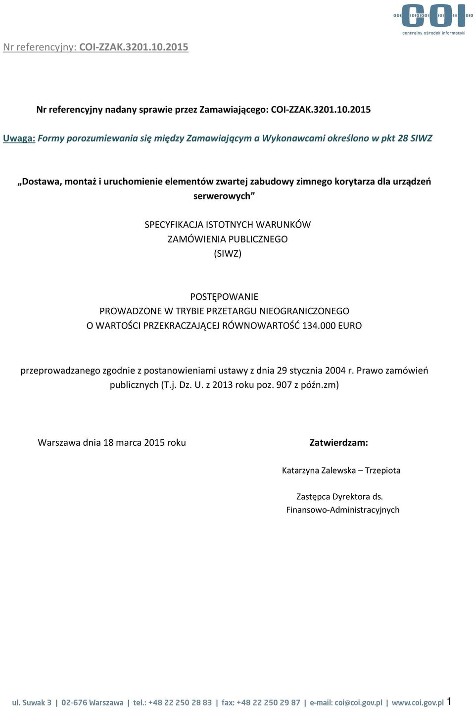 urządzeń serwerowych SPECYFIKACJA ISTOTNYCH WARUNKÓW ZAMÓWIENIA PUBLICZNEGO (SIWZ) POSTĘPOWANIE PROWADZONE W TRYBIE PRZETARGU NIEOGRANICZONEGO O WARTOŚCI PRZEKRACZAJĄCEJ