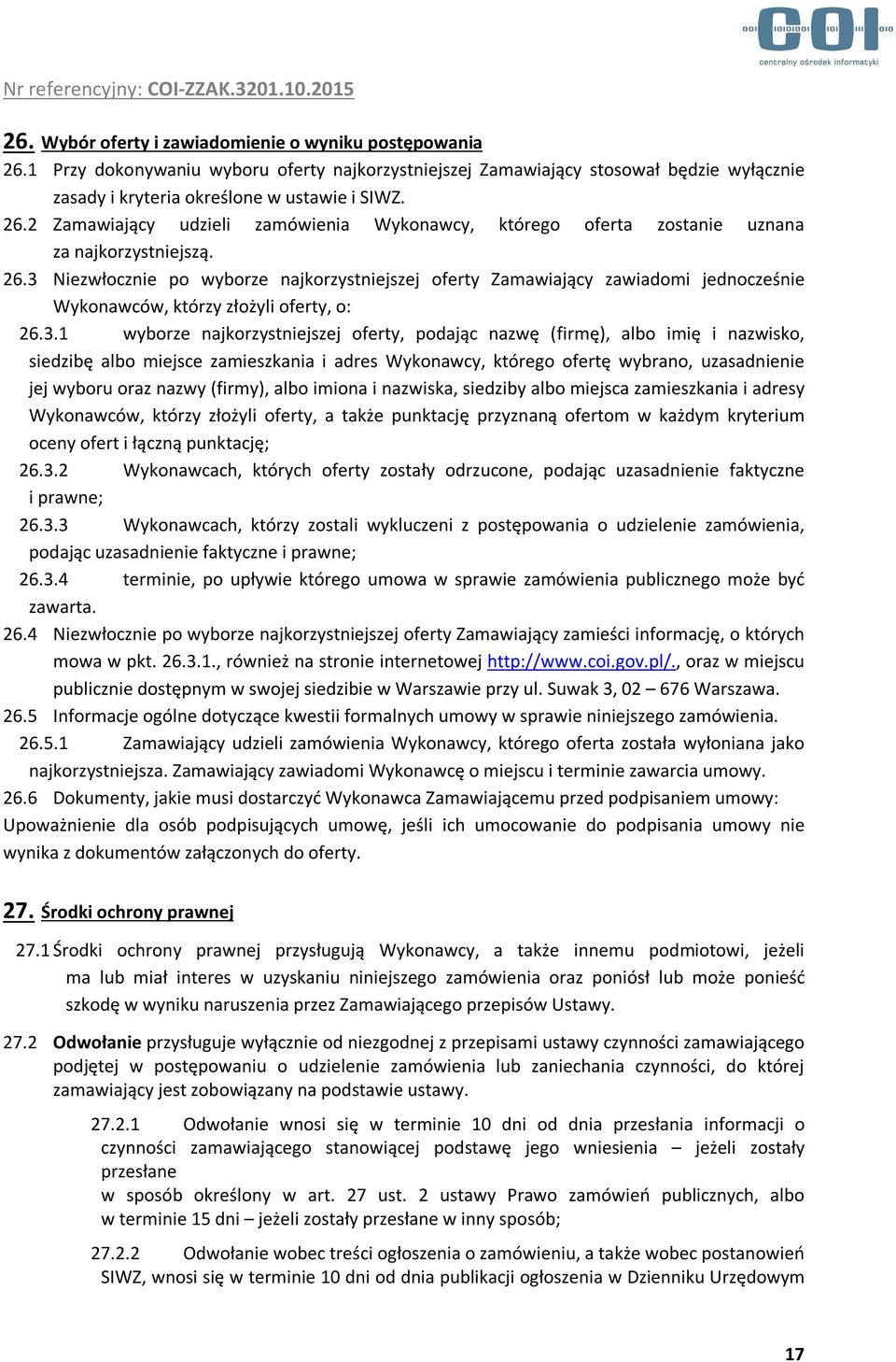 imię i nazwisko, siedzibę albo miejsce zamieszkania i adres Wykonawcy, którego ofertę wybrano, uzasadnienie jej wyboru oraz nazwy (firmy), albo imiona i nazwiska, siedziby albo miejsca zamieszkania i