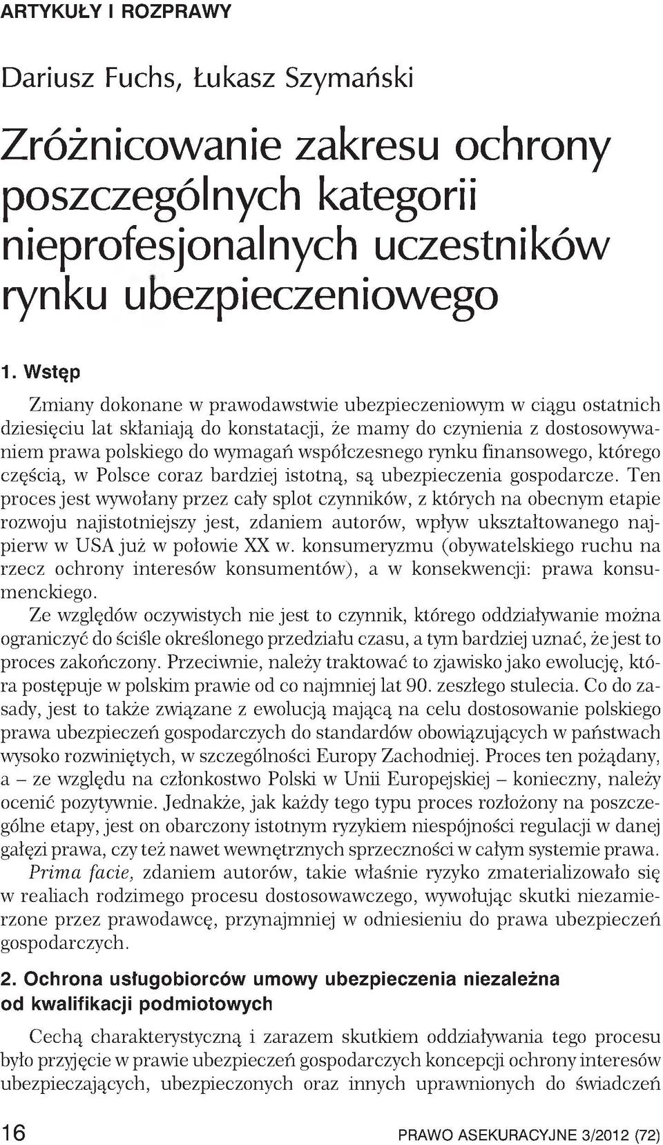 rynku finansowego, którego częścią, w Polsce coraz bardziej istotną, są ubezpieczenia gospodarcze.