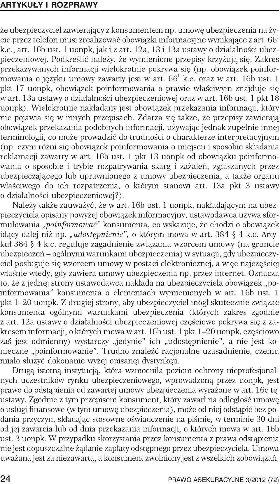 Zakres przekazywanych informacji wielokrotnie pokrywa się (np. obowiązek poinformowania o języku umowy zawarty jest w art. 661 k.c. oraz w art. 16b ust.