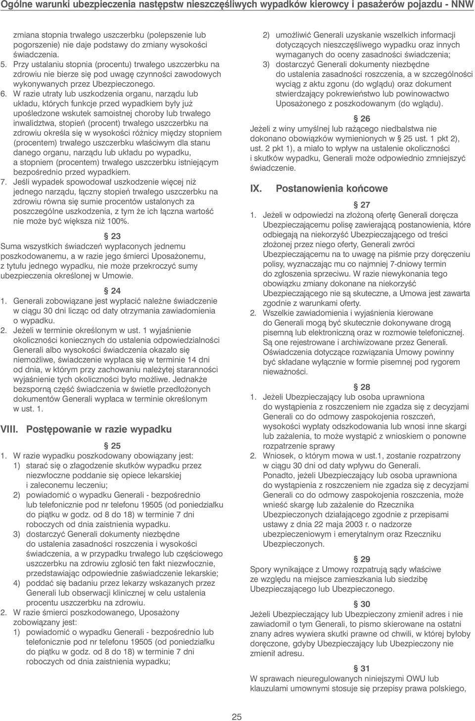 W razie utraty lub uszkodzenia organu, narzàdu lub uk adu, których funkcje przed wypadkiem by y ju upoêledzone wskutek samoistnej choroby lub trwa ego inwalidztwa, stopieƒ (procent) trwa ego