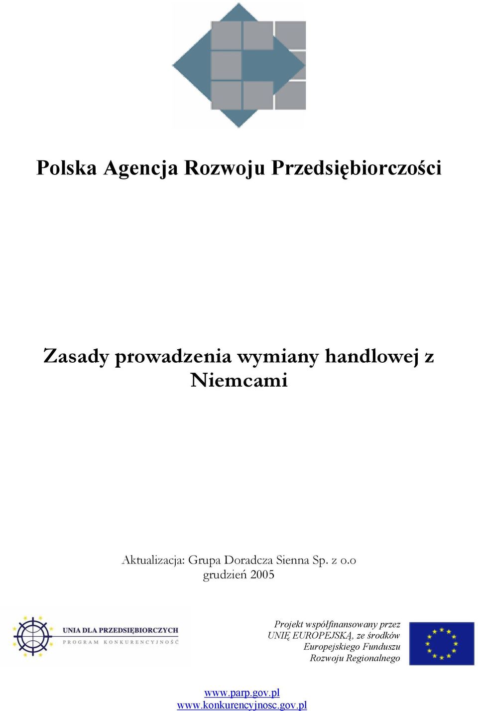 o grudzień 2005 Projekt współfinansowany przez UNIĘ EUROPEJSKĄ, ze