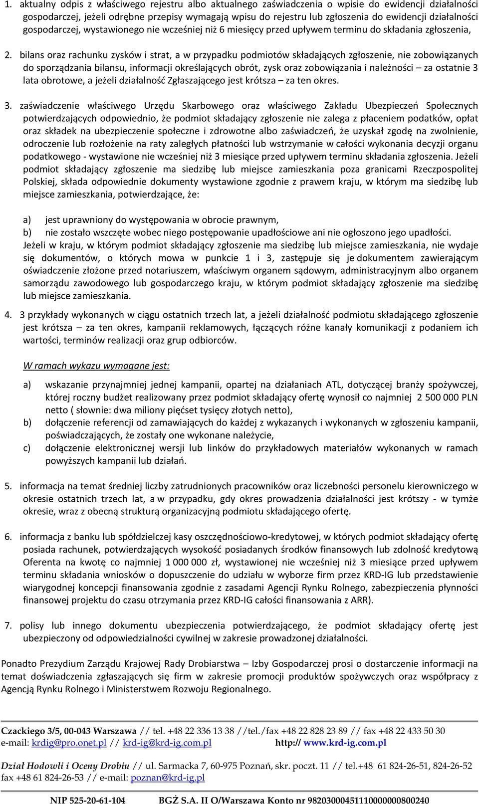 bilans oraz rachunku zysków i strat, a w przypadku podmiotów składających zgłoszenie, nie zobowiązanych do sporządzania bilansu, informacji określających obrót, zysk oraz zobowiązania i należności za