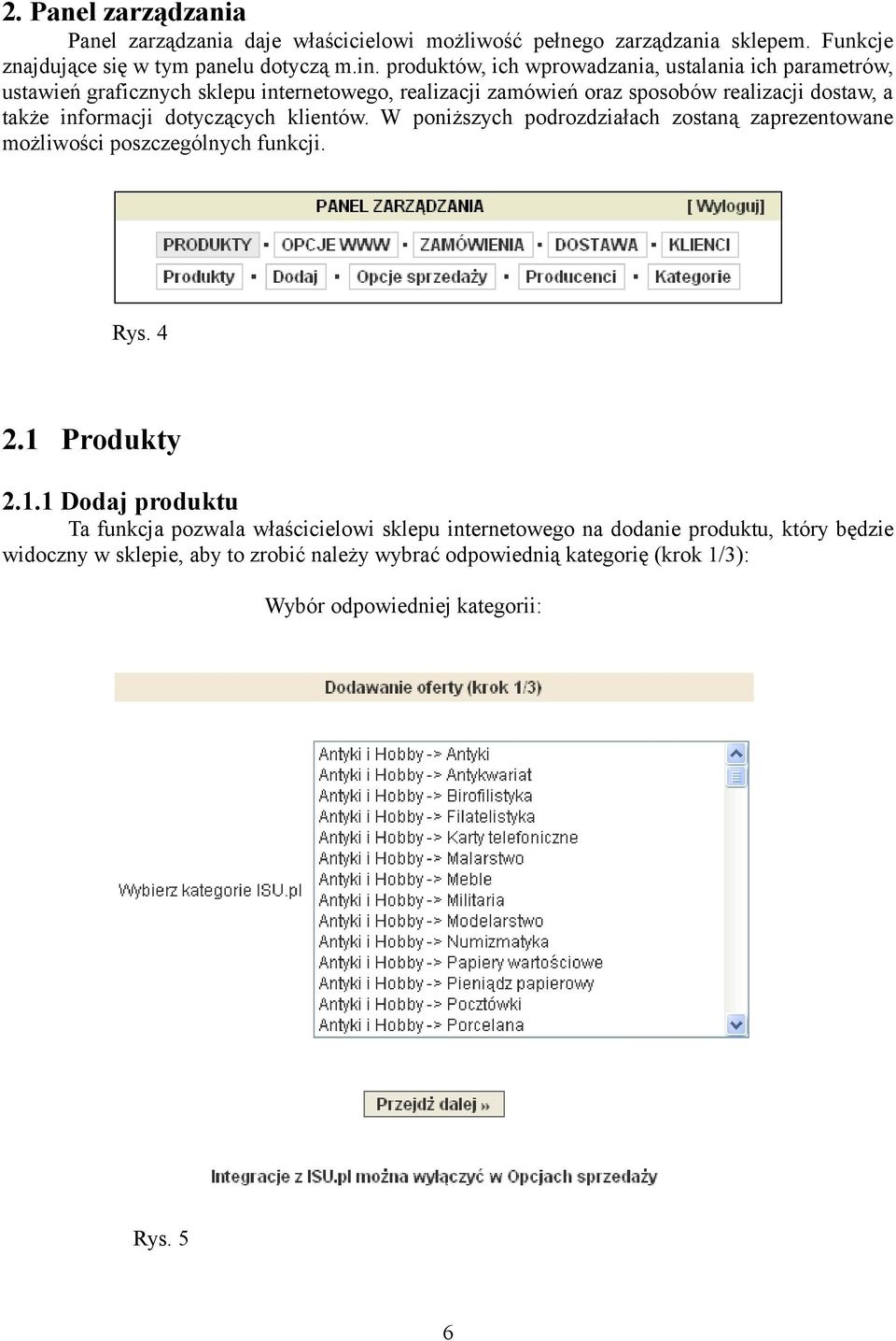 informacji dotyczących klientów. W poniższych podrozdziałach zostaną zaprezentowane możliwości poszczególnych funkcji. Rys. 4 2.1 