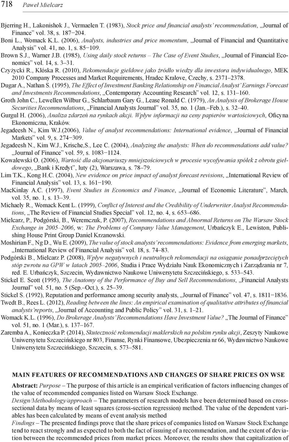 (2010), Rekomendacje giełdowe jako źródło wiedzy dla inwestora indywidualnego, MEK 2010 Company Processes and Market Requirements, Hradec Kralove, Czechy, s. 2371 2378. Dugar A., Nathan S.