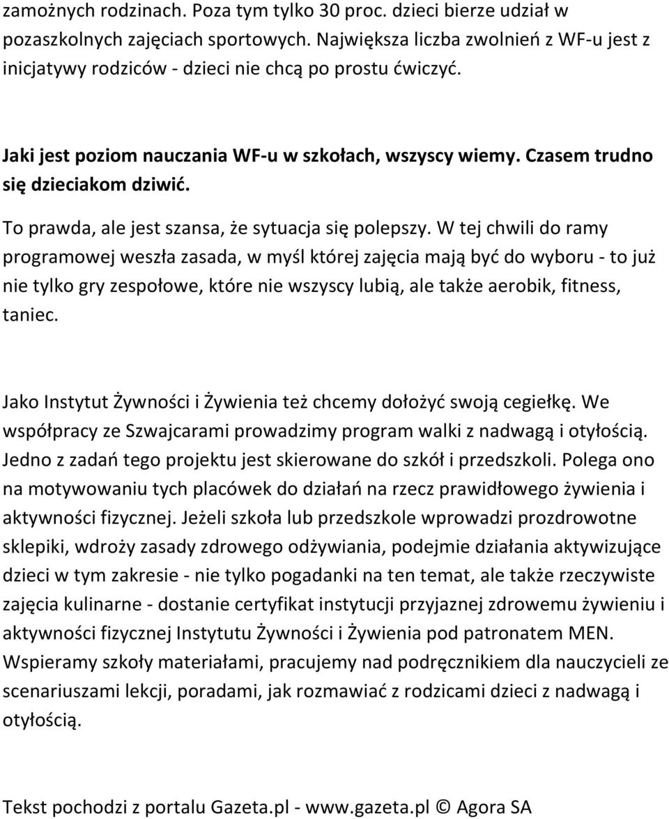 To prawda, ale jest szansa, że sytuacja się polepszy.