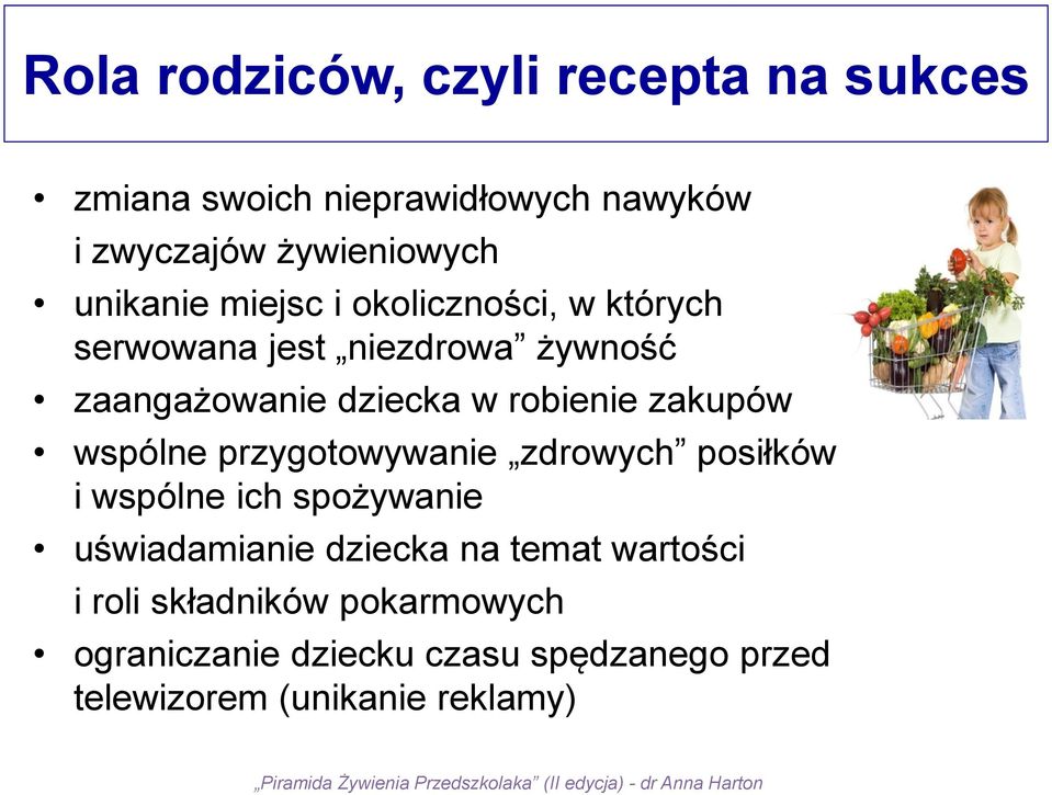 zakupów wspólne przygotowywanie zdrowych posiłków i wspólne ich spożywanie uświadamianie dziecka na temat