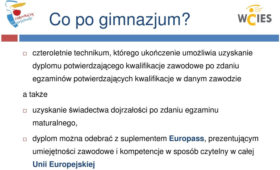 zawodowe po zdaniu egzaminów potwierdzających kwalifikacje w danym zawodzie a także uzyskanie