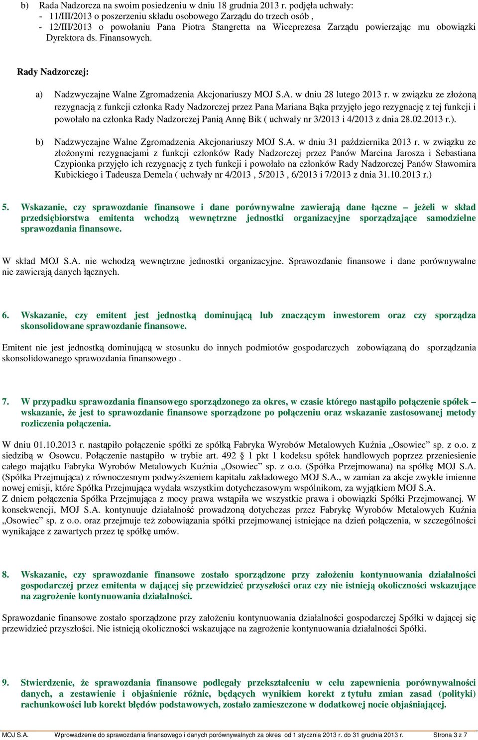 Finansowych. Rady Nadzorczej: a) Nadzwyczajne Walne Zgromadzenia Akcjonariuszy MOJ S.A. w dniu 28 lutego 2013 r.