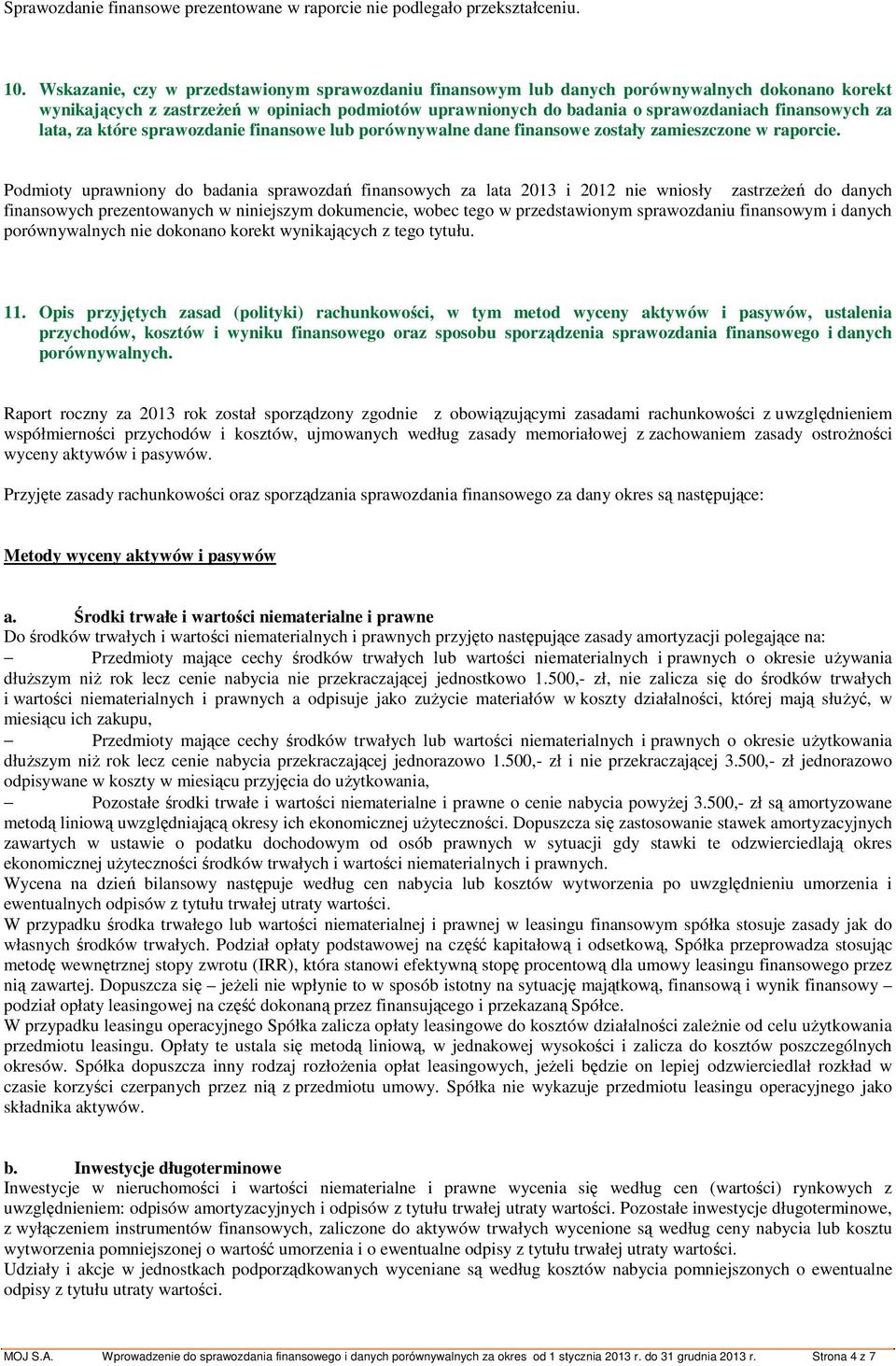 za lata, za które sprawozdanie finansowe lub porównywalne dane finansowe zostały zamieszczone w raporcie.