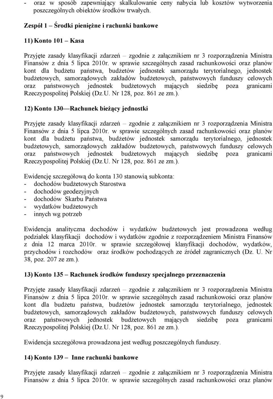 dochodçw geodezyjnych - dochodçw Skarbu Państwa - wydatkçw budżetowych - innych wg potrzeb Ewidencja analityczna dochodçw i wydatkçw budżetowych jest prowadzona według podziałek klasyfikacji dochodçw