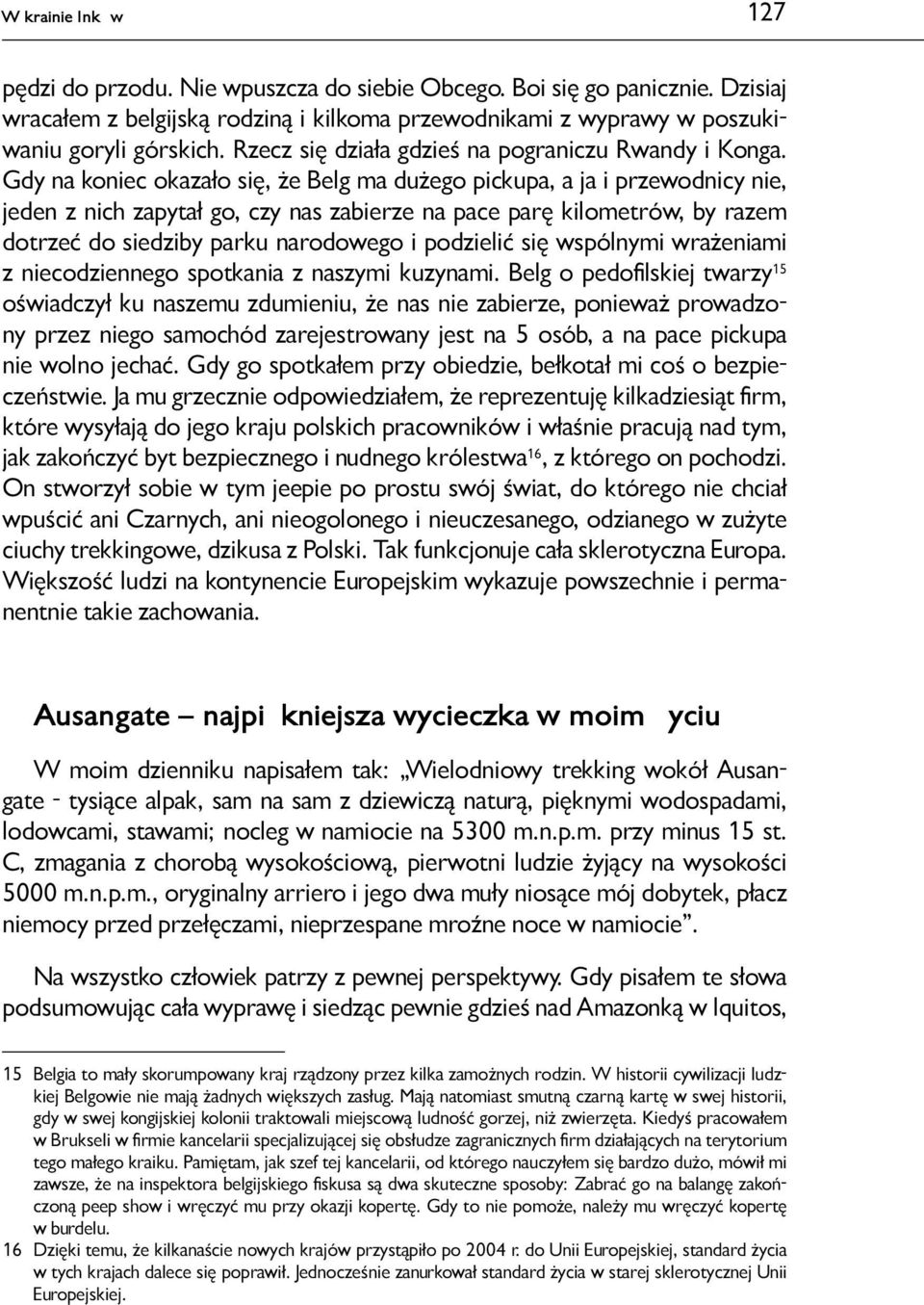 Gdy na koniec okazało się, że Belg ma dużego pickupa, a ja i przewodnicy nie, jeden z nich zapytał go, czy nas zabierze na pace parę kilometrów, by razem dotrzeć do siedziby parku narodowego i