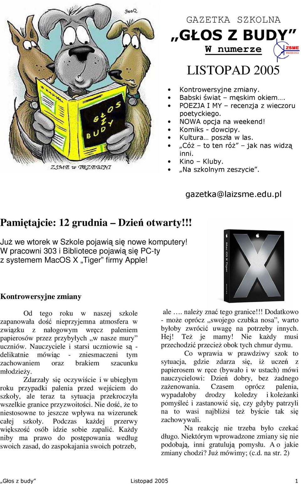 !! Już we wtorek w Szkole pojawią się nowe komputery! W pracowni 303 i Bibliotece pojawią się PC-ty z systemem MacOS X Tiger firmy Apple!