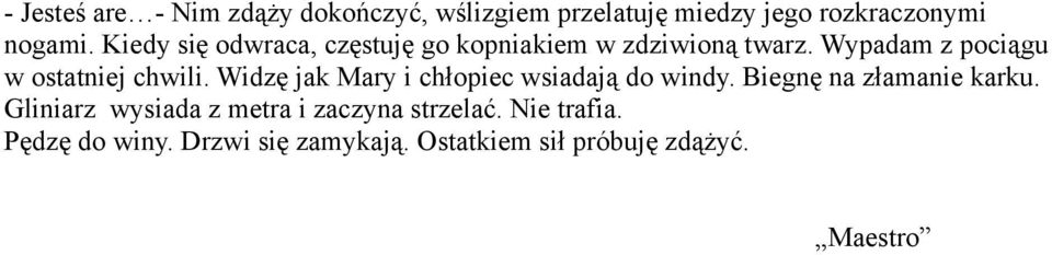 Widzę jak Mary i chłopiec wsiadają do windy. Biegnę na złamanie karku.