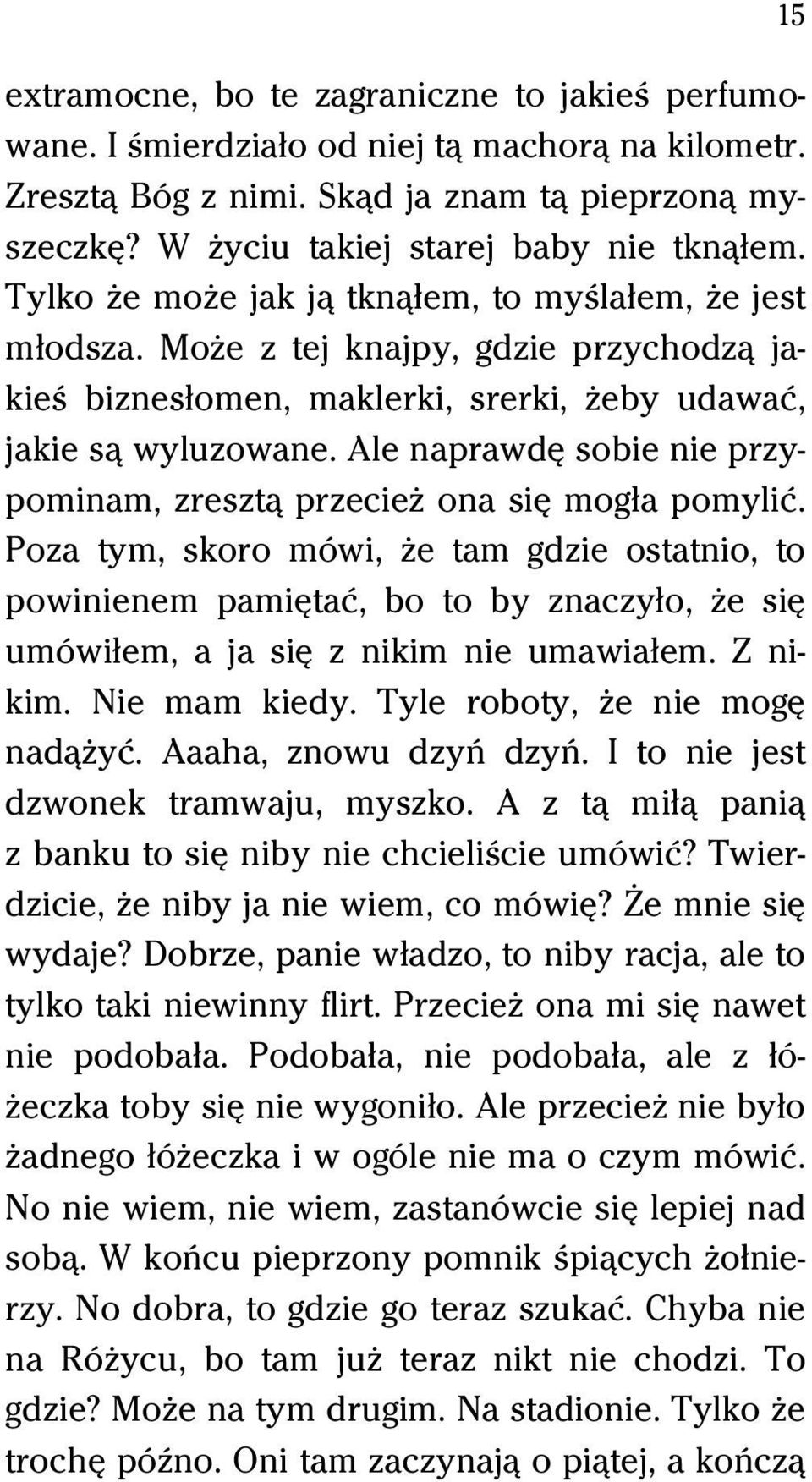 Ale naprawdĺ sobie nie przypominam, zresztâ przecieň ona siĺ mogűa pomyliĺ.