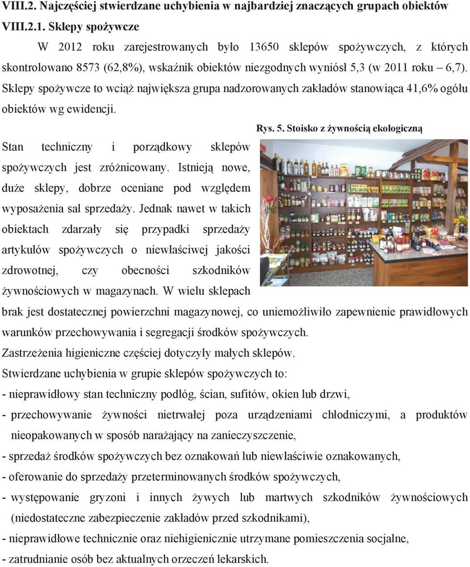 Sklepy spo ywcze to wci najwi ksza grupa nadzorowanych zak adów stanowi ca 41,6% ogó u obiektów wg ewidencji. Rys. 5.