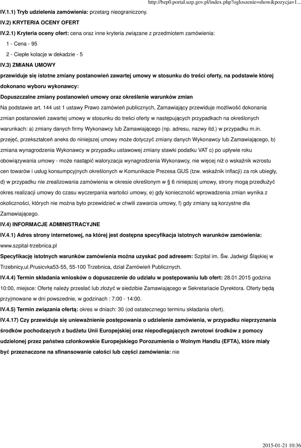 3) ZMIANA UMOWY przewiduje się istotne zmiany postanowień zawartej umowy w stosunku do treści oferty, na podstawie której dokonano wyboru wykonawcy: Dopuszczalne zmiany postanowień umowy oraz