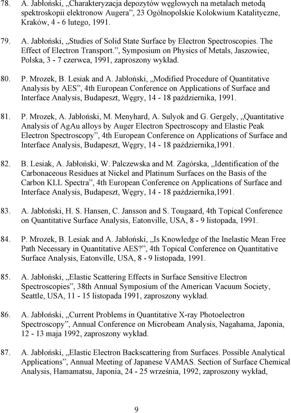 Jabłoński, Modified Procedure of Quantitative Analysis by AES, 4th European Conference on Applications of Surface and Interface Analysis, Budapeszt, Węgry, 14-18 października, 1991. 81. P. Mrozek, A.