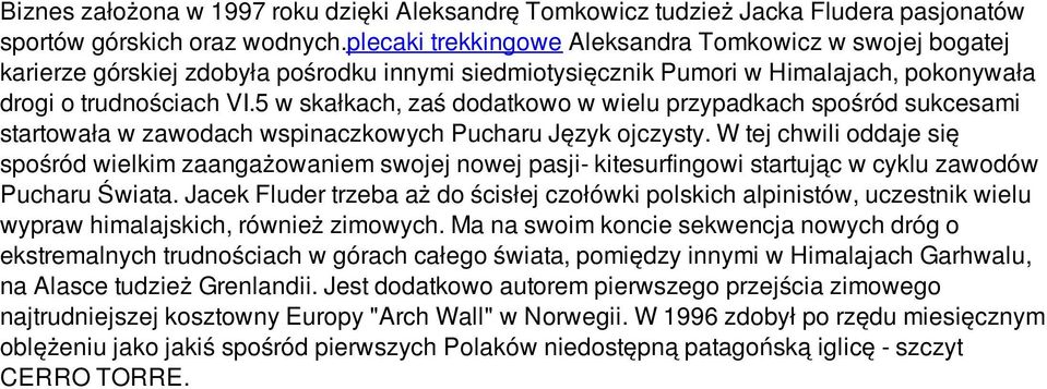 5 w skałkach, zaś dodatkowo w wielu przypadkach spośród sukcesami startowała w zawodach wspinaczkowych Pucharu Język ojczysty.