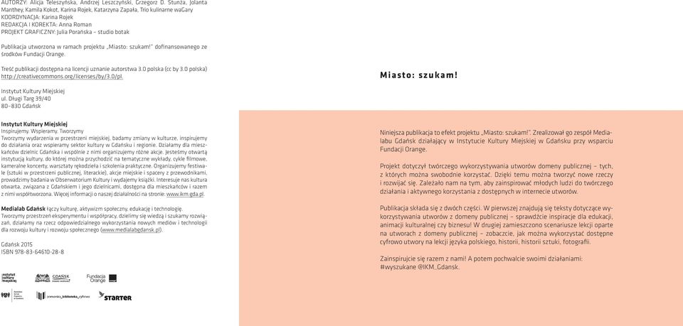 Publikacja utworzona w ramach projektu Miasto: szukam! dofinansowanego ze środków Fundacji Orange. Treść publikacji dostępna na licencji uznanie autorstwa 3.0 polska (cc by 3.