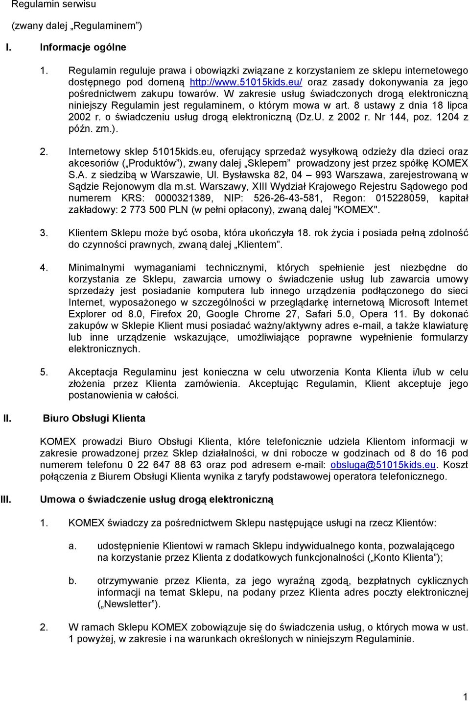 8 ustawy z dnia 18 lipca 2002 r. o świadczeniu usług drogą elektroniczną (Dz.U. z 2002 r. Nr 144, poz. 1204 z późn. zm.). 2. Internetowy sklep 51015kids.