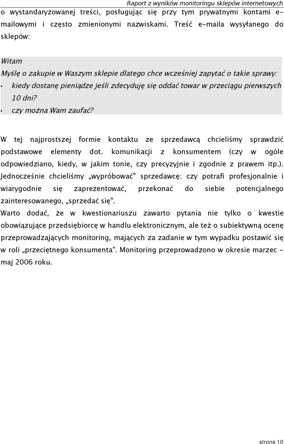 pierwszych 10 dni? czy można Wam zaufać? W tej najprostszej formie kontaktu ze sprzedawcą chcieliśmy sprawdzić podstawowe elementy dot.