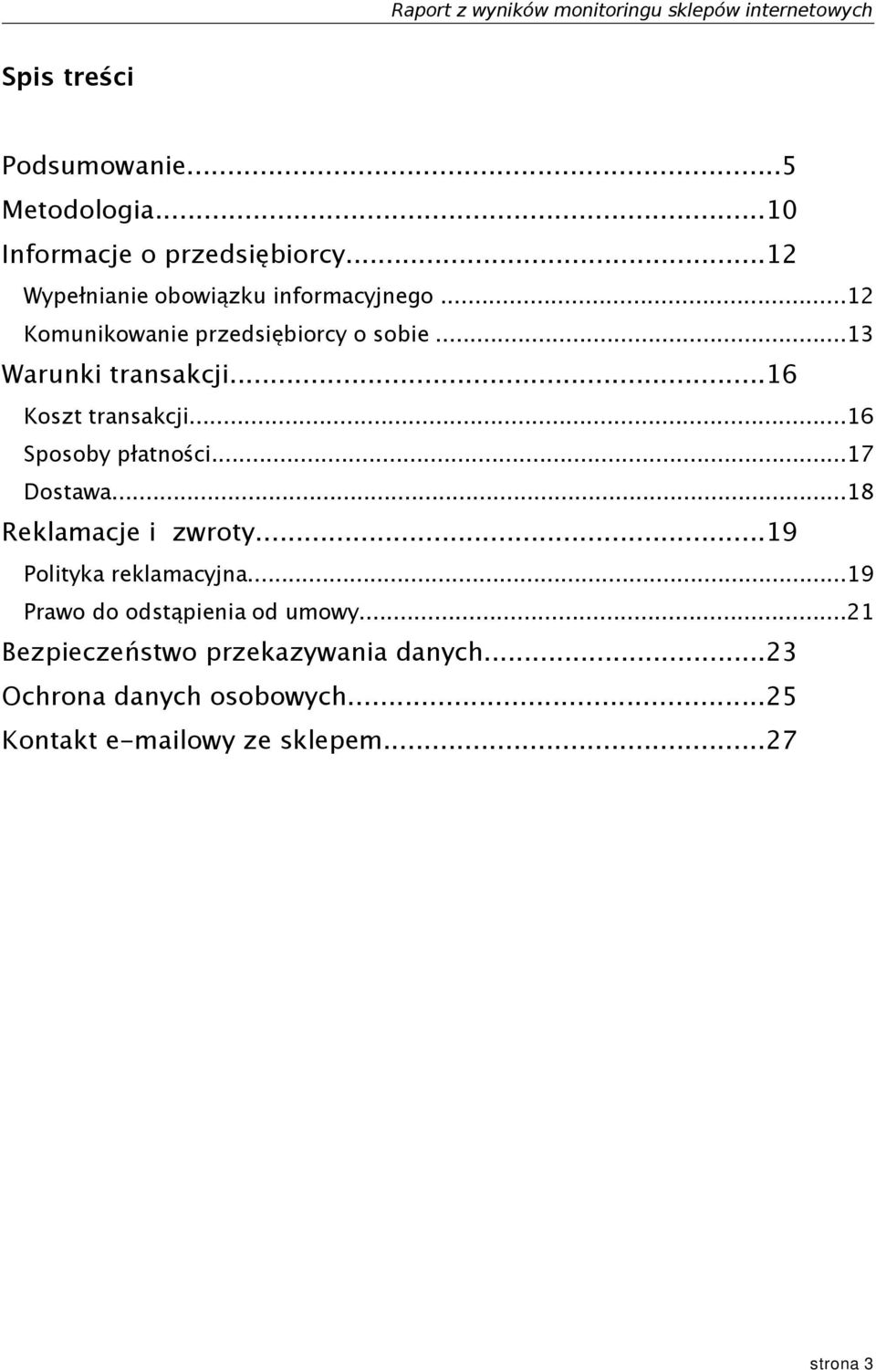 ..16 Koszt transakcji...16 Sposoby płatności...17 Dostawa...18 Reklamacje i zwroty...19 Polityka reklamacyjna.